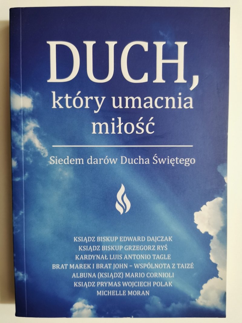 DUCH, KTÓRY UMACNIA MIŁOŚĆ. SIEDEM DARÓW DUCHA ŚWIĘTEGO - Edward Dajczak