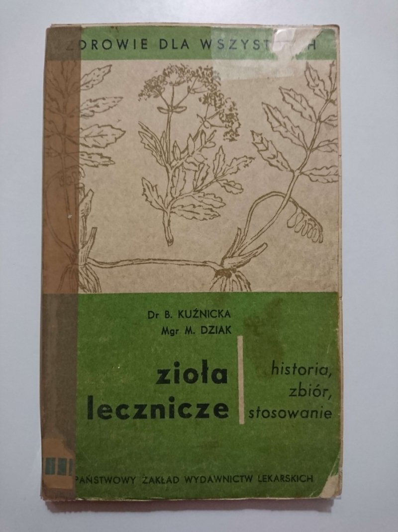 ZIOŁA LECZNICZE. HISTORIE, ZBIÓR, SORTOWANIE - Dr B. Kuxnicka
