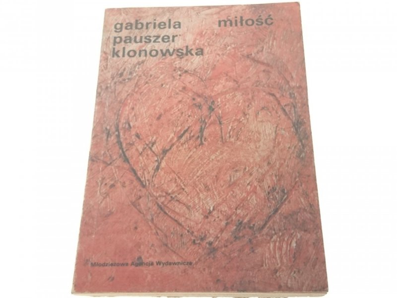MIŁOŚĆ - Garbiela Pauszer Klonowska 1985