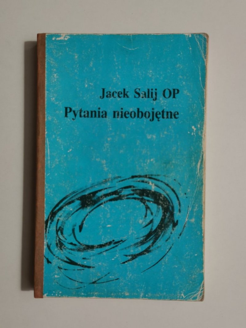 PYTANIA NIEOBOJĘTNE - Jacek Salij OP 1988