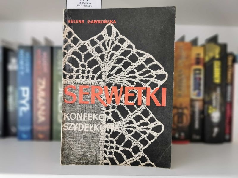 Serwetki. Konfekcja szydełkowa - Helena Gawrońska