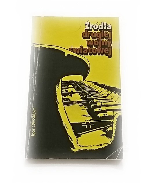 ŹRÓDŁA DRUGIEJ WOJNY ŚWIATOWEJ - Igor Owsiany 1984