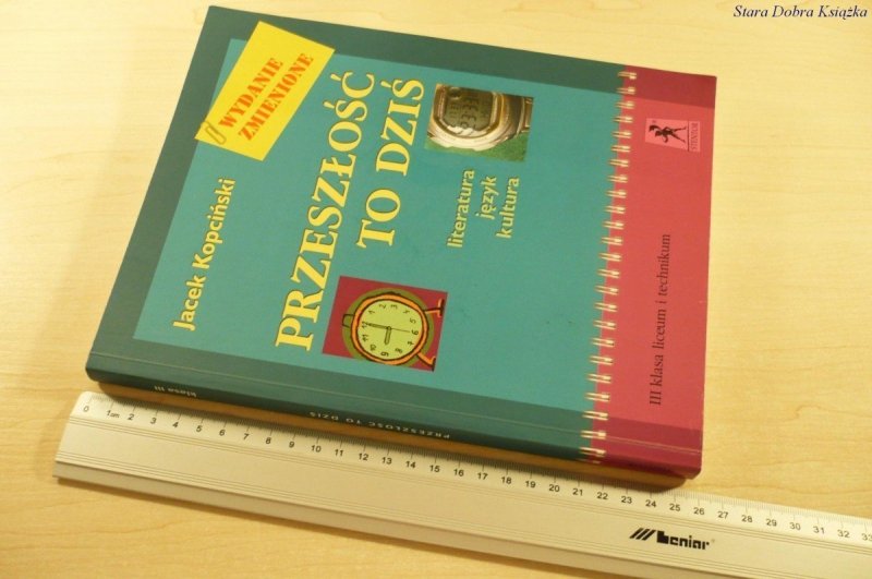 PRZESZŁOŚĆ TO DZIŚ. KLASA III - Jacek Kopciński 08
