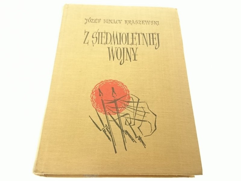 Z SIEDMIOLETNIEJ WOJNY - Józef Ignacy Kraszewski