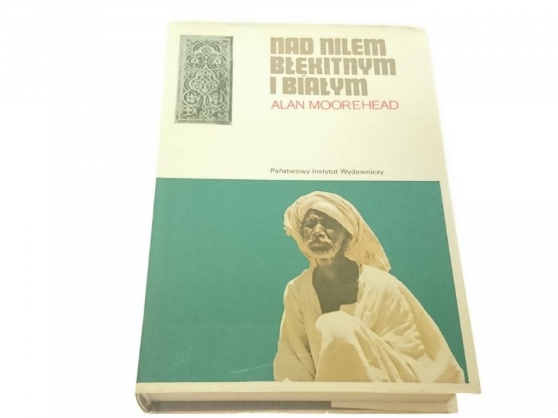 NAD NILEM BŁĘKITNYM I BIAŁYM - Alan Moorehead 1985