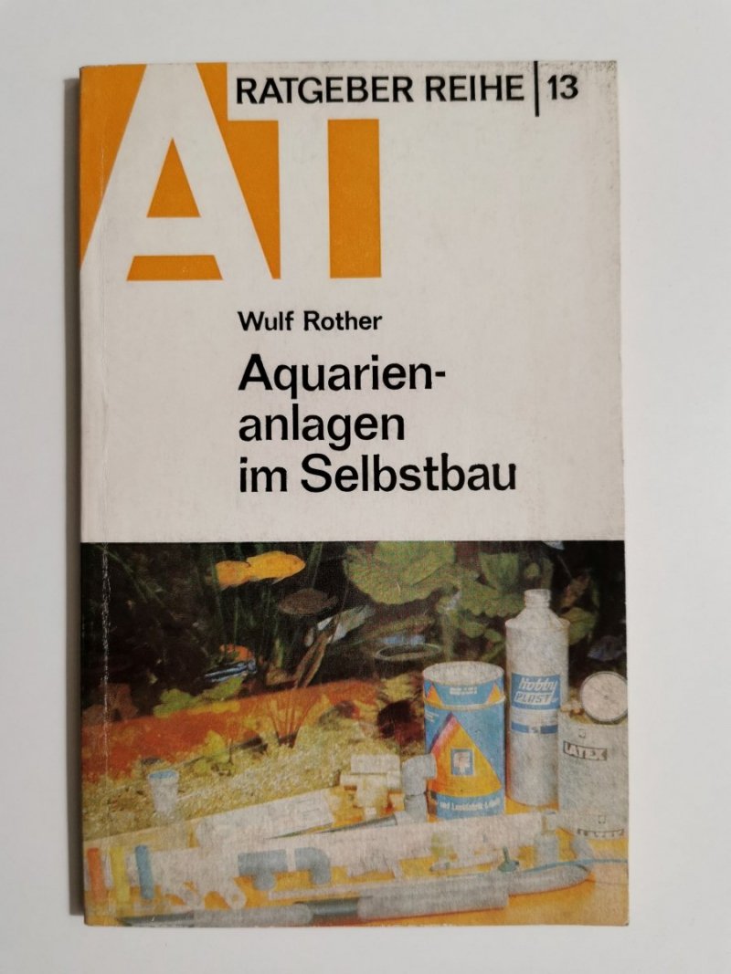 AQUARIENANLAGEN IM SELBSTBAU - Wulf Rother 1980