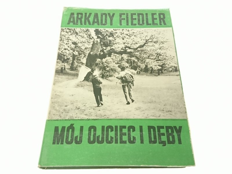 MÓJ OJCIEC I DĘBY - Arkady Fiedler 1973