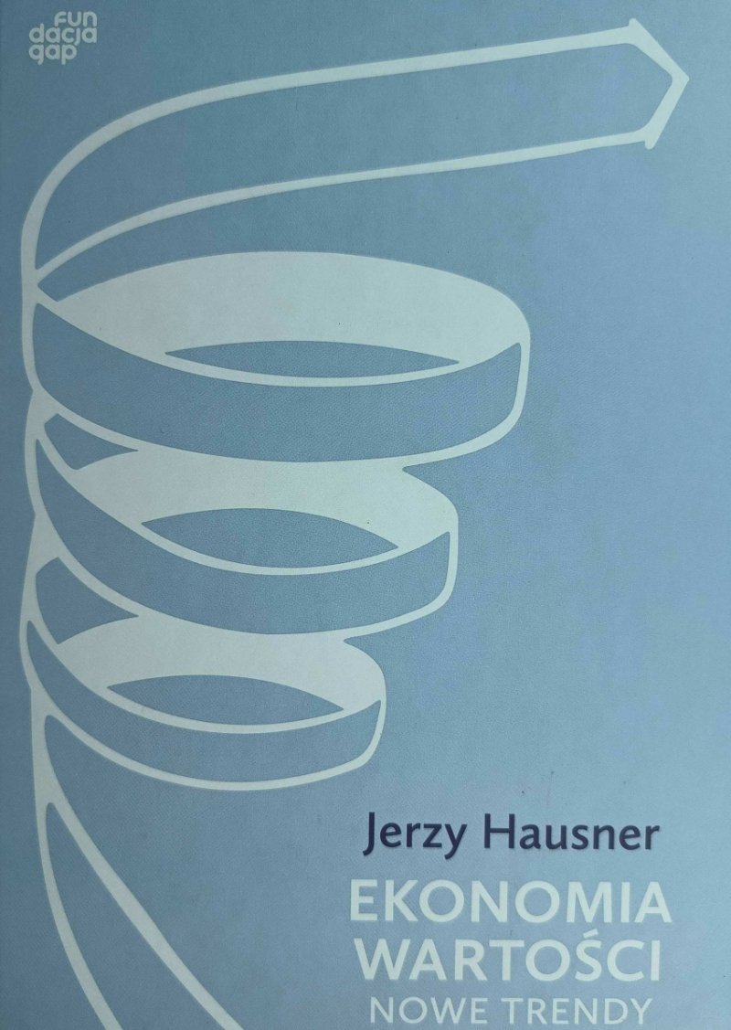 EKONOMIA WARTOŚCI NOWE TRENDY - Jerzy Hausner