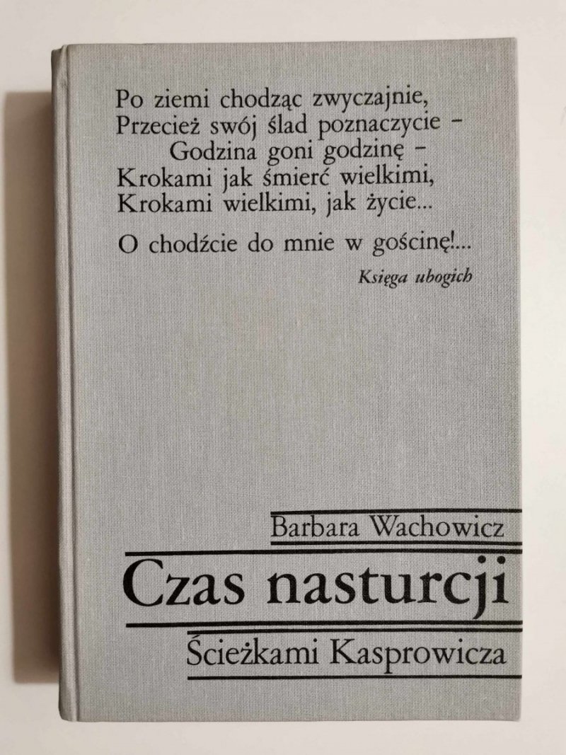 CZAS NASTURCJI. ŚCIEŻKAMI KASPROWICZA - Barbara Wachowicz 