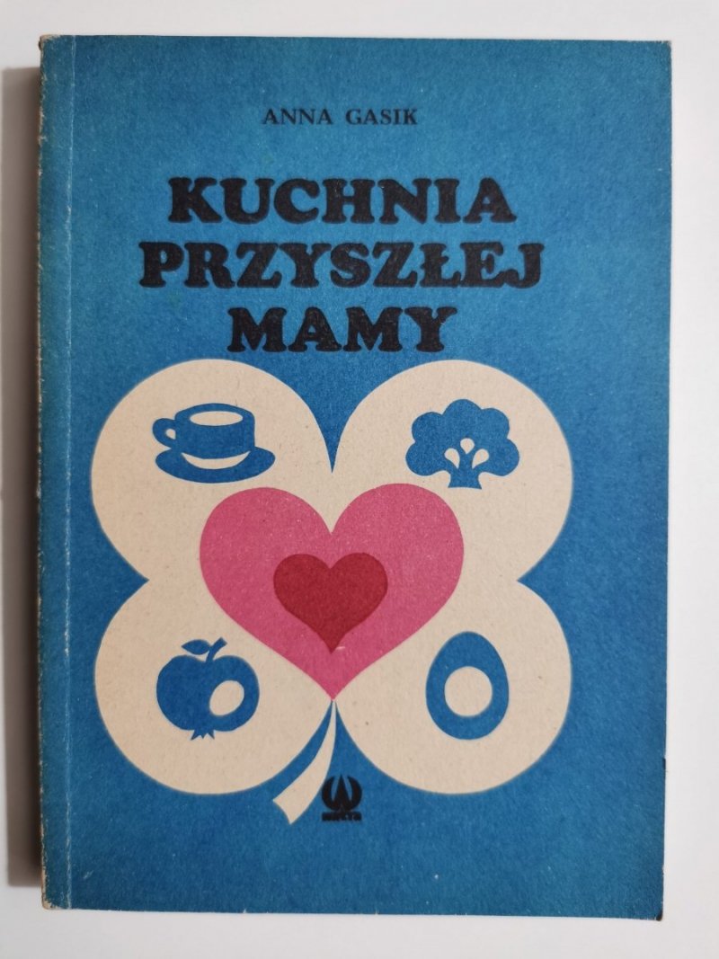 KUCHNIA PRZYSZŁEJ MAMY - Anna Gasik 