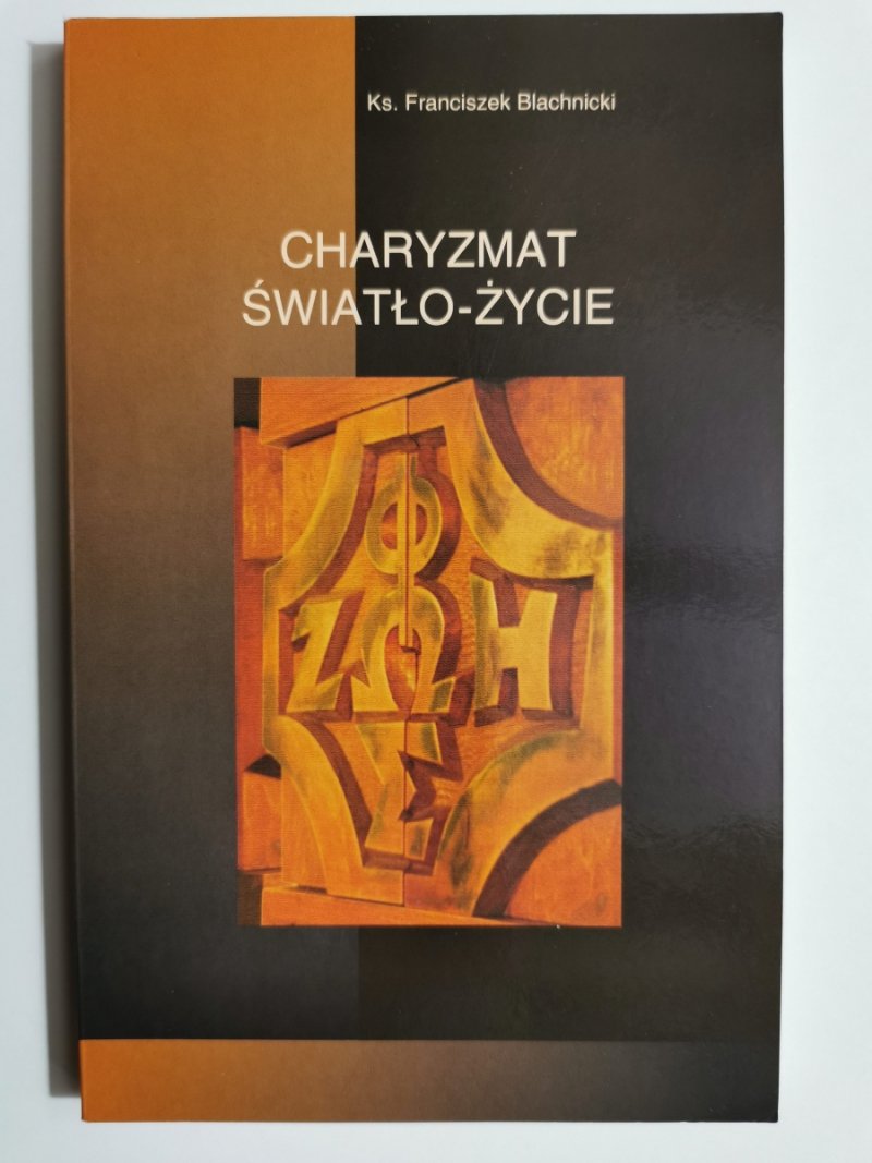 CHARYZMAT ŚWIATŁO-ŻYCIE - Franciszek Blacharski