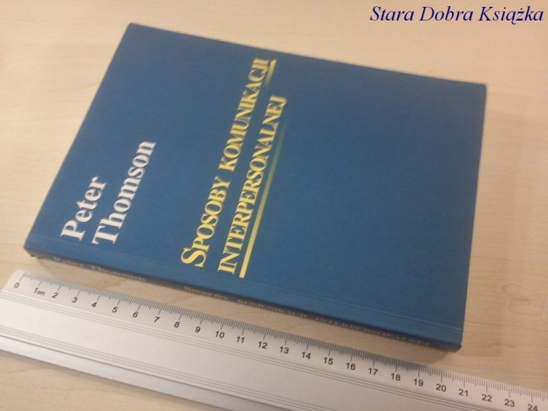 SPOSOBY KOMUNIKACJI INTERPERSONALNEJ - P. Thomson
