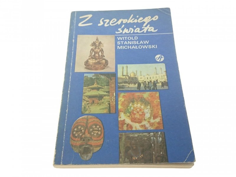 Z SZEROKIEGO ŚWIATA - Witold Stanisław Michałowski