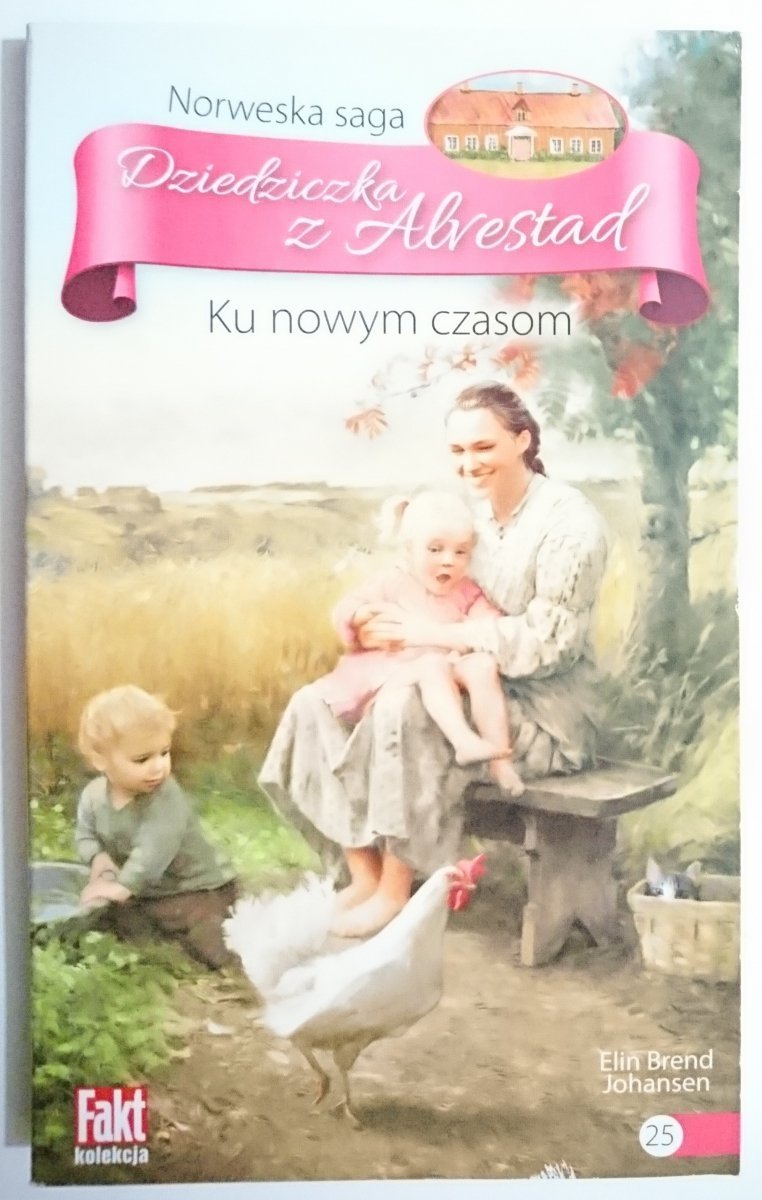 DZIEDZICZKA Z ALVESTAD TOM 25 KU NOWYM CZASOM 2016