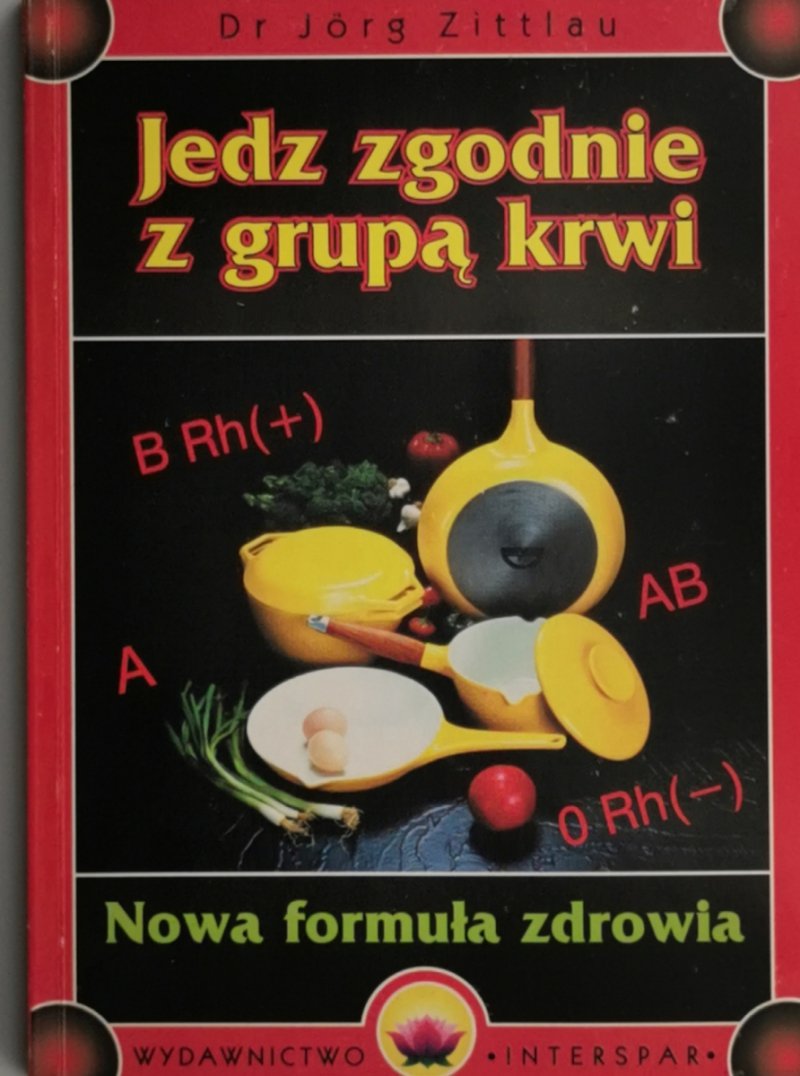JEDZ ZGODNIE Z GRUPĄ KRWI - Jorg Zittlau
