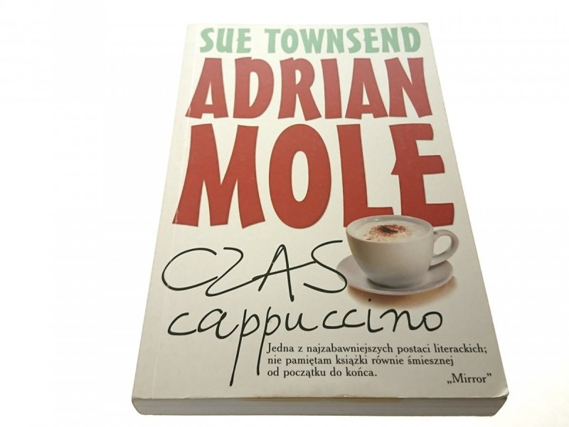 ADRIAN MOLE. CZAS CAPPUCCINO - Sue Townsend (2002)
