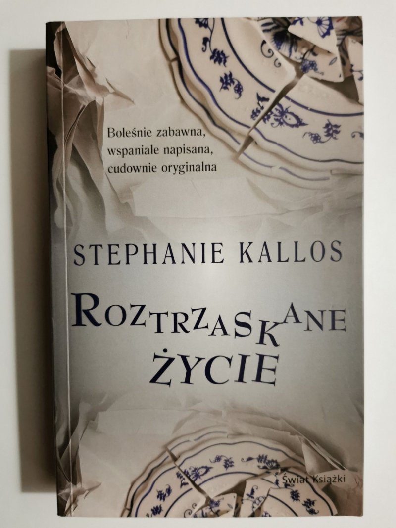 ROZTRZASKANE ŻYCIE - Stephanie Kallos