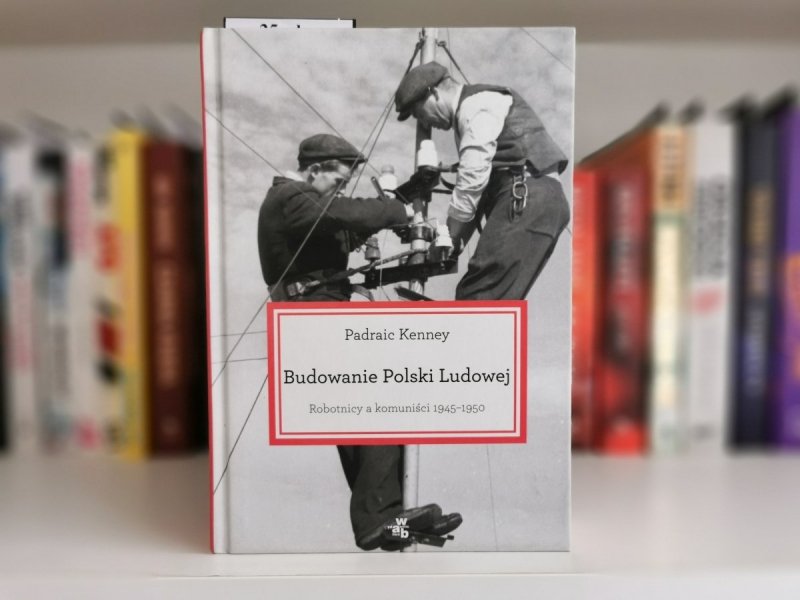 BUDOWANIE POLSKI LUDOWEJ - Padraic Kenney