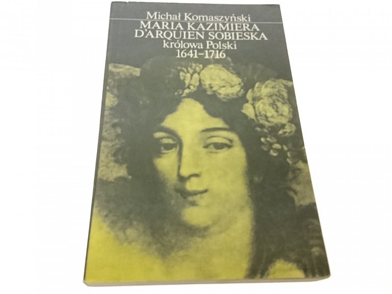 MARIA KAZIMIERA D'ARQUIEN SOBIESKA 1641-1716