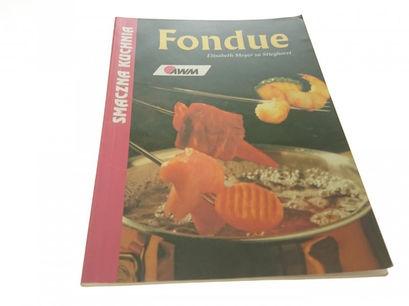 SMACZNA KUCHNIA. FONDUE - Stieghorst 1994