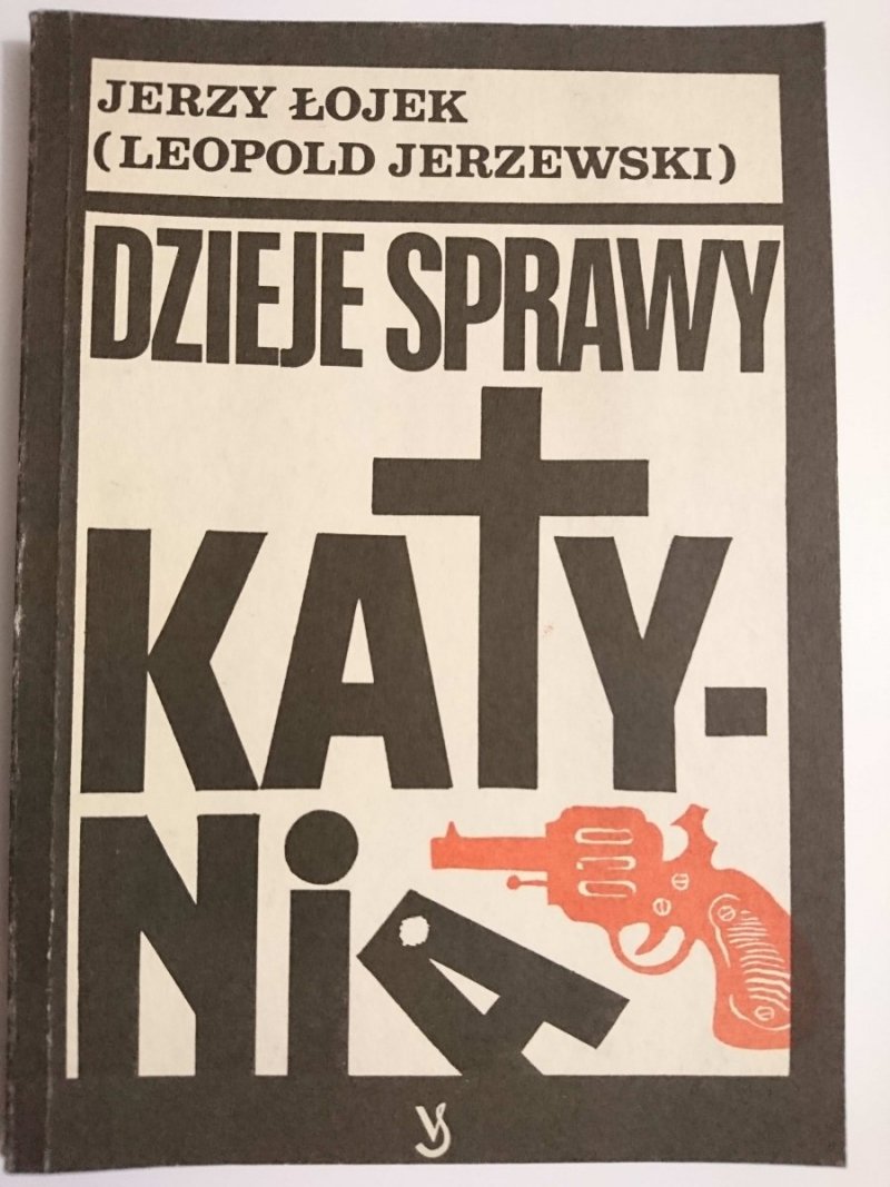 DZIEJE SPRAWY KATYNIA - Jerzy Łojek 1989