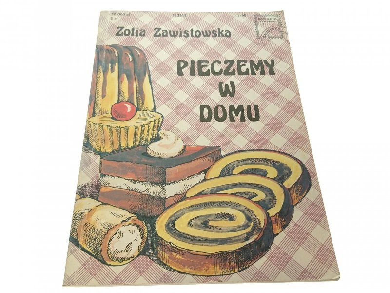 PIECZEMY W DOMU - Zofia Zawistowska