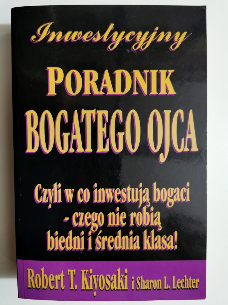 INWESTYCYJNY PORADNIK BOGATEGO OJCA - Robert T. Kiyosaki