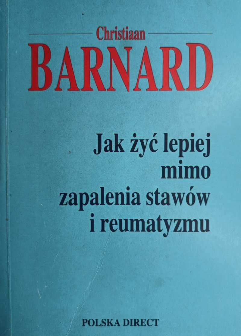 JAK ŻYĆ LEPIEJ MIMO ZAPALENIA STAWÓW I REUMATYZMU - Christiaan Barnard