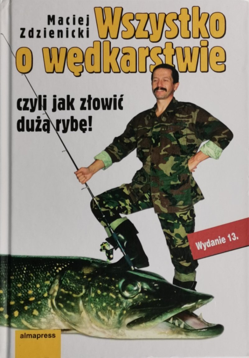 WSZYSTKO O WĘDKARSTWIE - Maciej Zdzienicki
