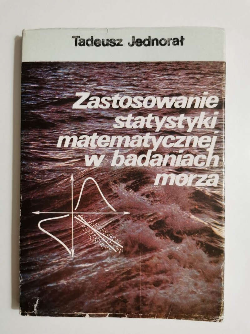 ZASTOSOWANIE STATYSTYKI MATEMATYCZNEJ W BADANIACH MORZA - Tadeusz Jednorał 1983