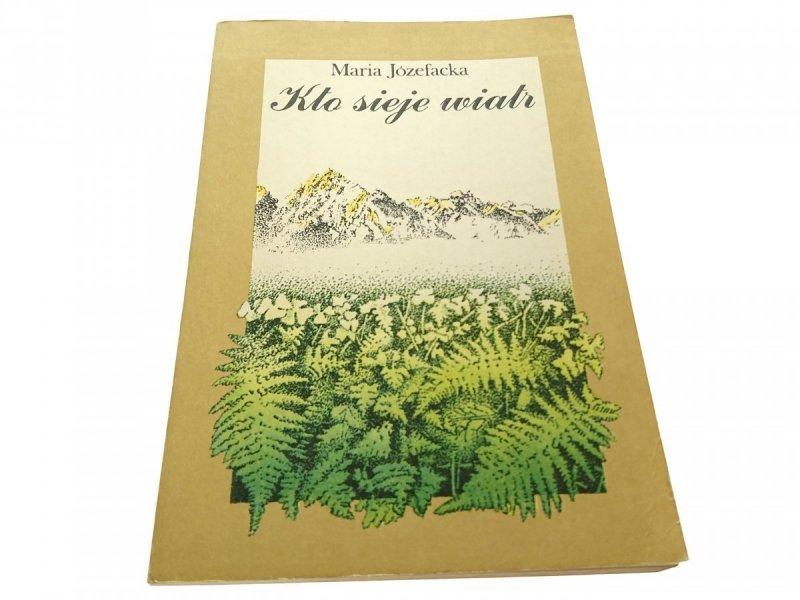 KTO SIEJE WIATR - Maria Józefacka 1985