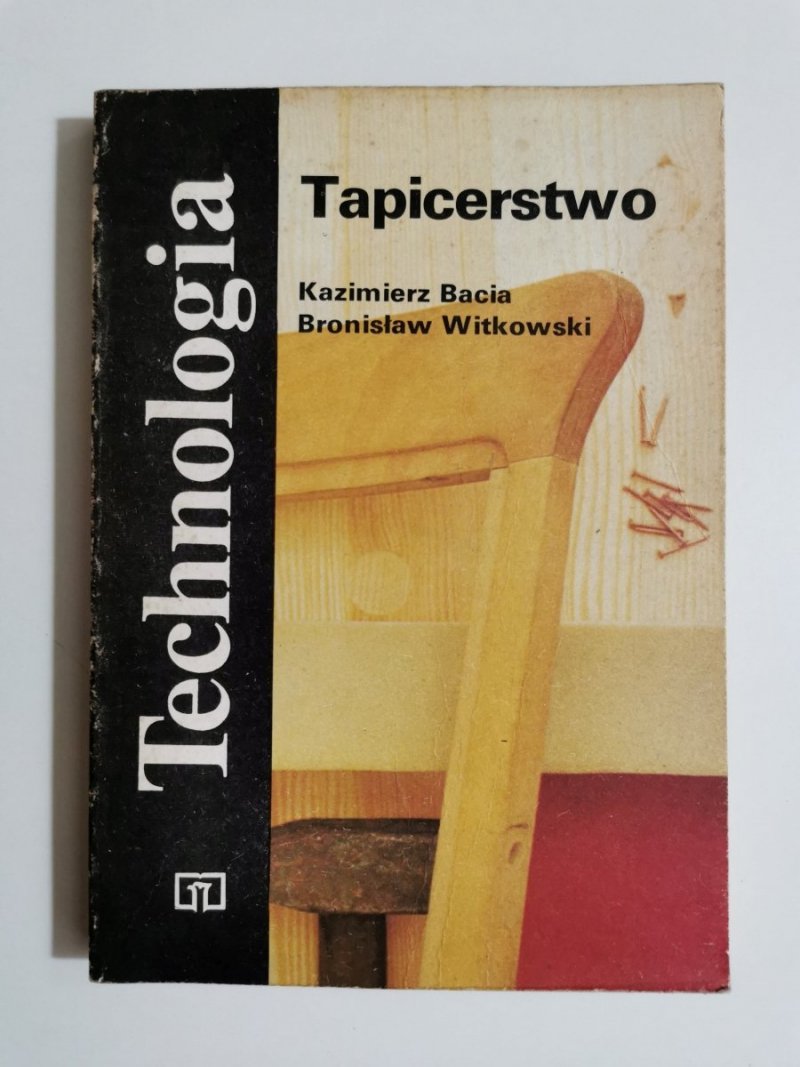 TECHNOLOGIA. TAPICERSTWO - Kazimierz Bacia 1983