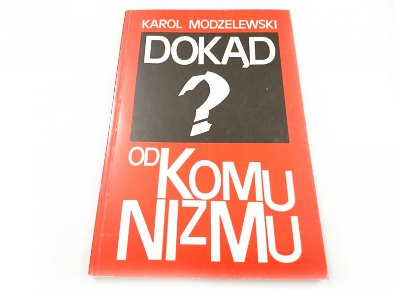 DOKĄD OD KOMUNIZMU - Karol Modzelewski 1993