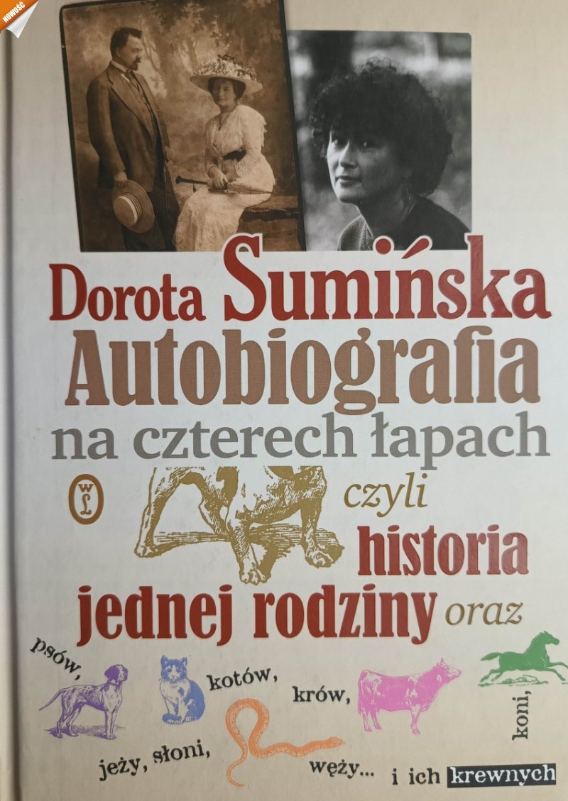 AUTOBIOGRAFIA NA CZTERECH ŁAPACH CZYLI HISTORIA JEDNEJ RODZINY… - Dorota Sumińska