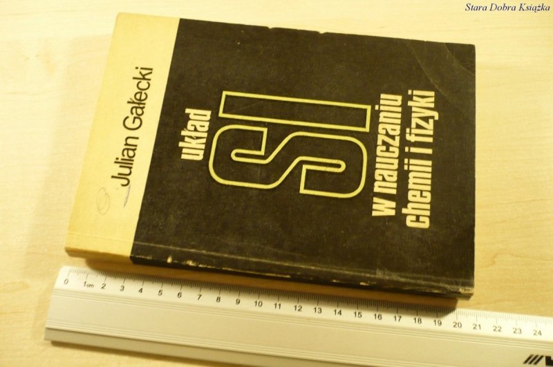 UKŁAD SI W NAUCZANIU CHEMII I FIZYKI - J. Gałecki