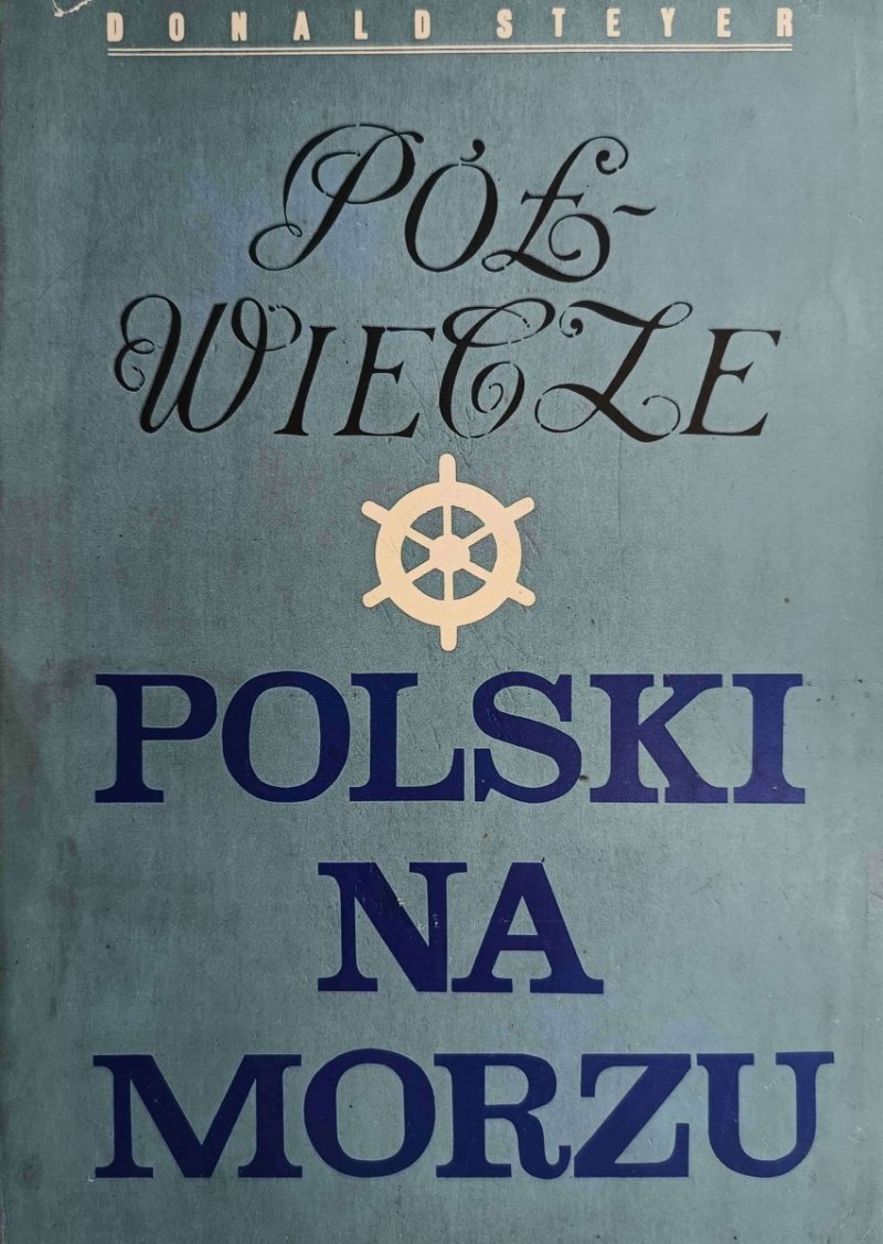 PÓŁWIECZE POLSKI NA MORZU - Donald Steyer