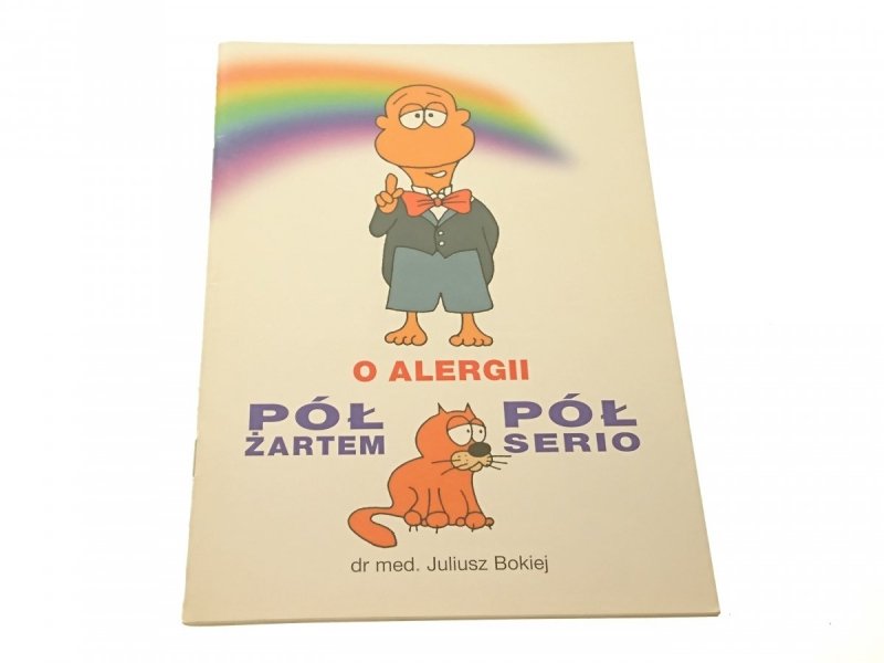 O ALERGII PÓŁ ŻARTEM PÓŁ SERIO - dr med. J. Bokiej