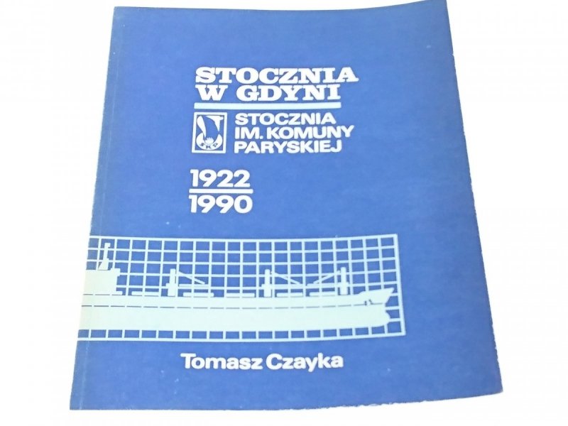 STOCZNIA W GDYNI 1922-1990 -Tomasz Czayka