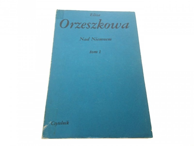 NAD NIEMNEM TOM I - Eliza Orzeszkowa 1988