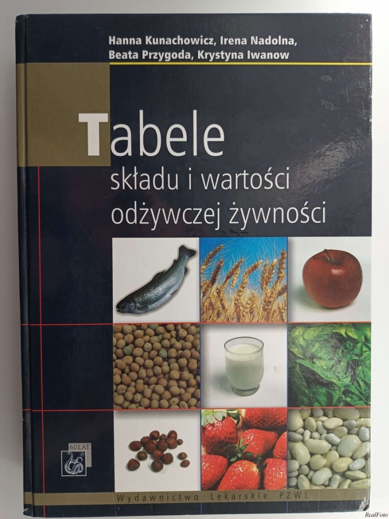 TABELE SKŁADU I WARTOŚCI ODŻYWCZEJ ŻYWNOŚCI - Hanna Kunachowicz