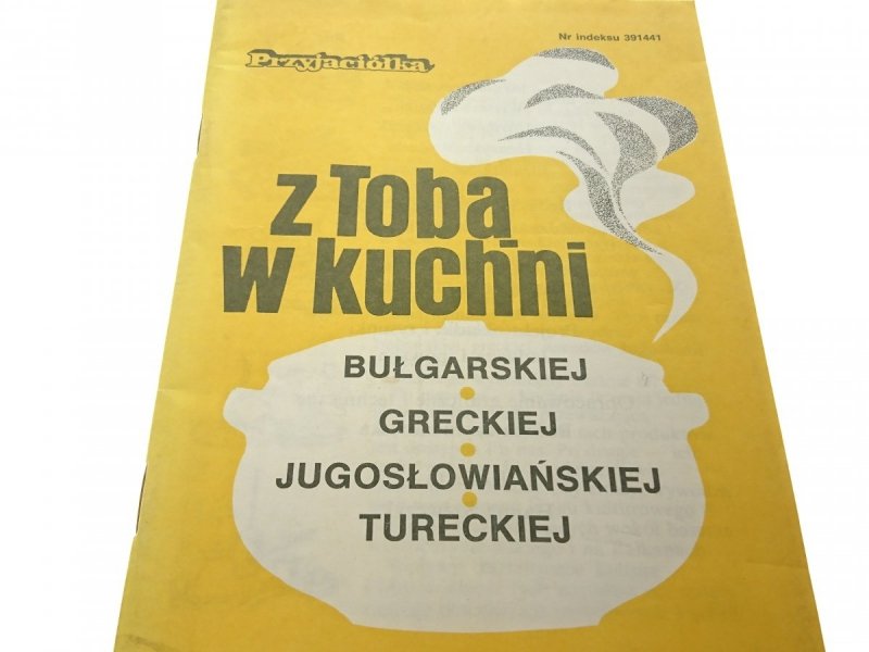 Z TOBĄ W KUCHNI BUŁGARSKIEJ; GRECKIEJ... 1989