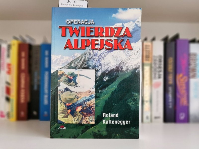 OPERACJA TWIERDZA ALPEJSKA - Roland Kaltenegger