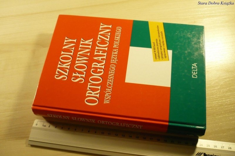 SZKOLNY SŁOWNIK ORTOGRAFICZNY WSPÓŁCZESNEGO JĘZYKA