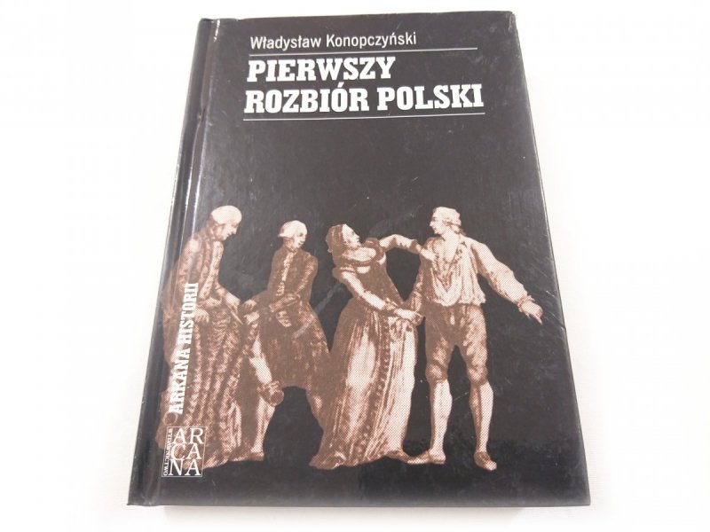 PIERWSZY ROZBIÓR POLSKI - Wł. Konopczyński 2010