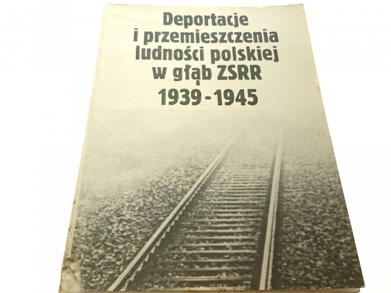 DEPORTACJE I PRZEMIESZCZENIA LUDNOŚCI POLSKIEJ