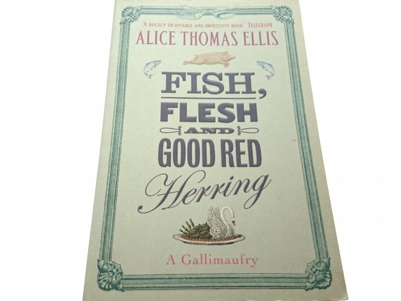 FISH, FLESH AND GOOD RED HERRING - A. T Ellis 2004