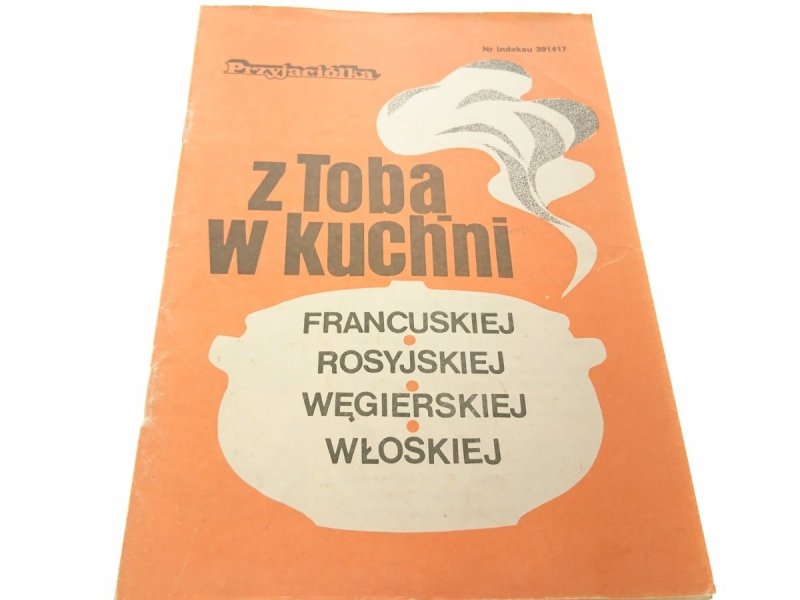 Z TOBĄ W KUCHNI FRANCUSKIEJ, ROSYJSKIEJ...1988
