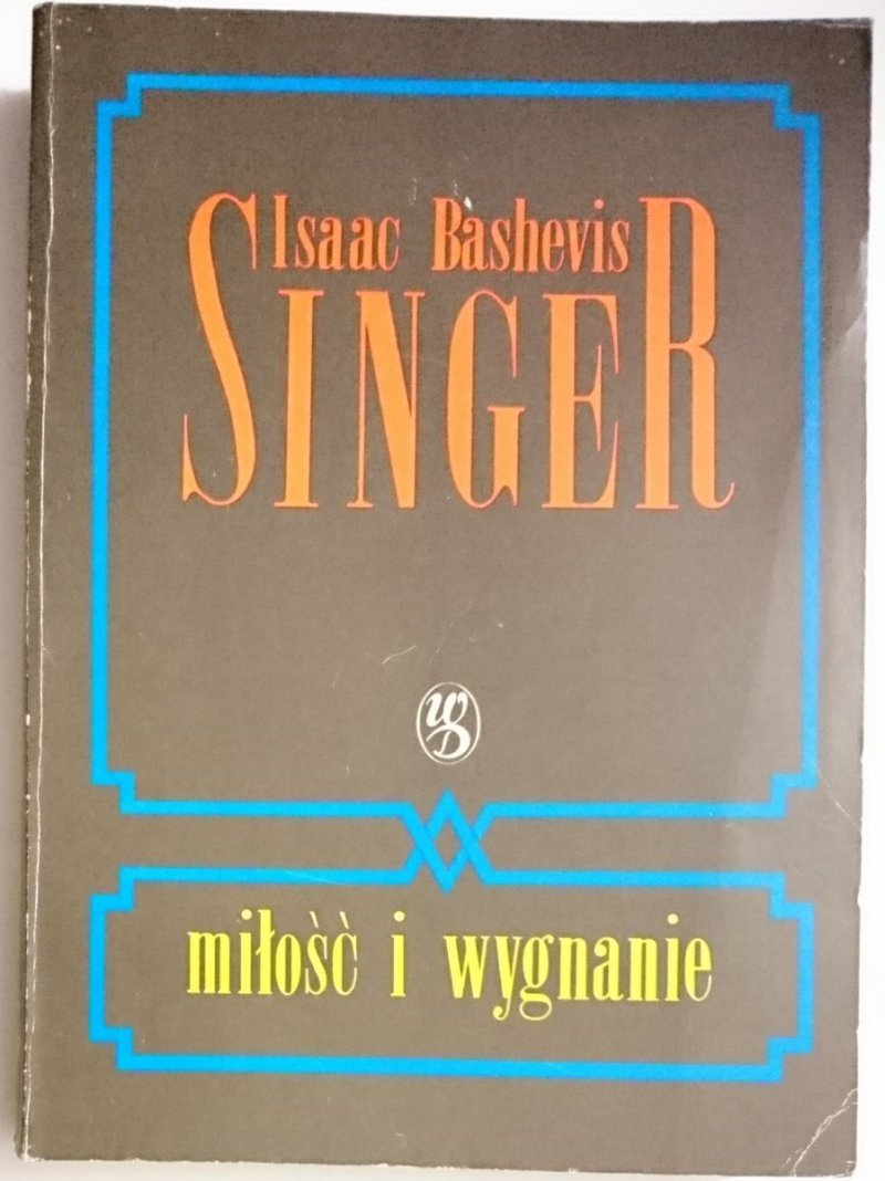 MIŁOŚĆ I WYGNANIE - Isaac Bashevis Singer 1991