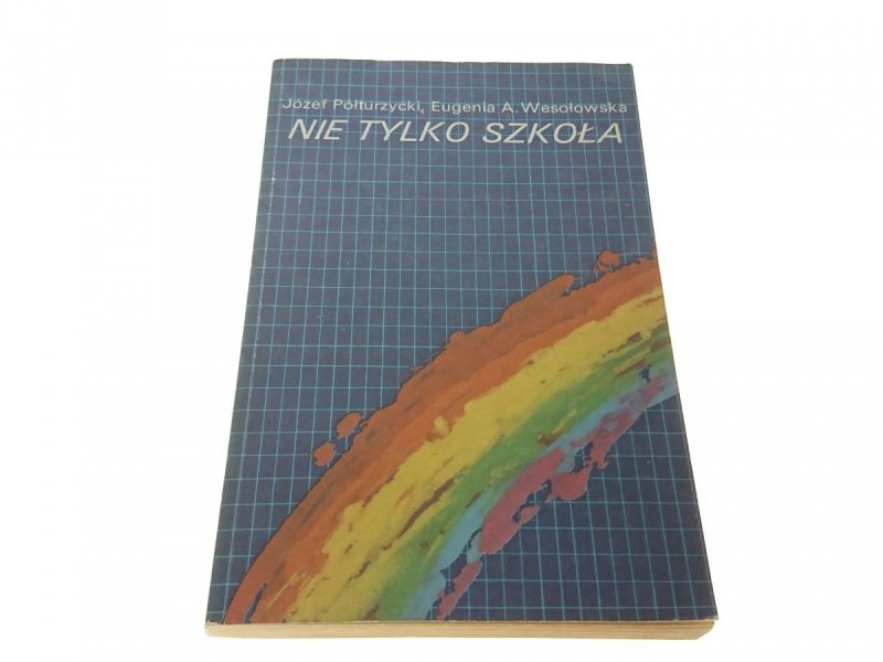 NIE TYLKO SZKOŁA - JÓZEF PÓŁTURZYCKI