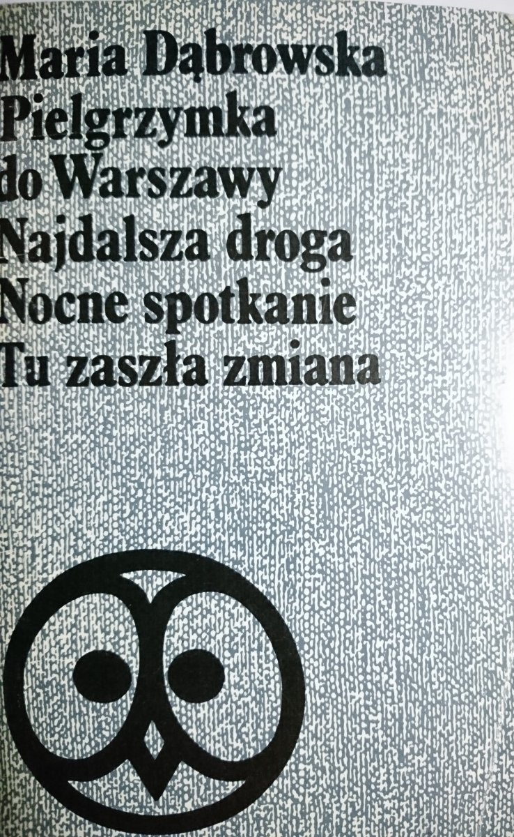 PIELGRZYMKA DO WARSZAWY I INNE - M. Dąbrowska 1967